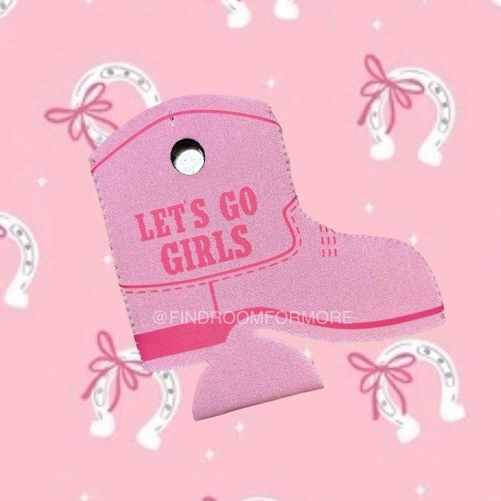 “Let's Go Girls” Boot Koozie